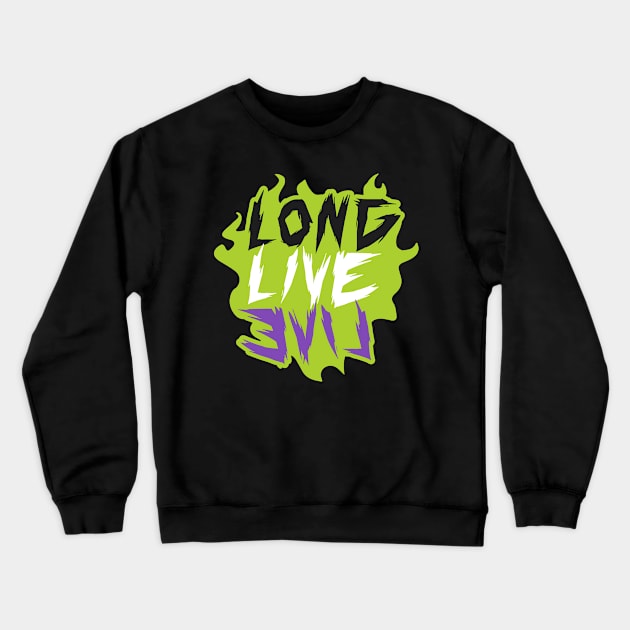 Long Live Evil Crewneck Sweatshirt by princessdesignco